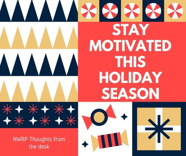 Stay motivated this holiday season, NW Recruiting Partners thoughts from the desk